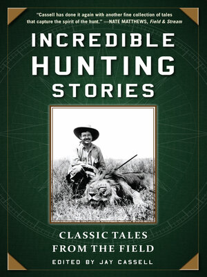 cover image of Incredible Hunting Stories: Classic Tales from the Field